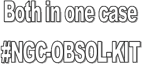Both in one case
#NGC-OBSOL-KIT