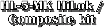 HL-5-MK HiLok /
Composite kit
