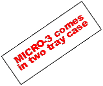 Text Box: MICRO-3 comes
in two tray case