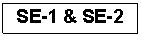 Text Box: SE-1 & SE-2