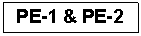 Text Box: PE-1 & PE-2