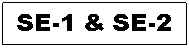 Text Box: SE-1 & SE-2